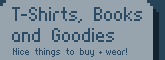T-Shirts, Books and Goodies