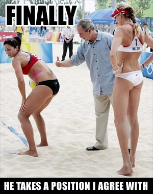 FINALLY GWB TAKES A POSITION I AGREE WITH