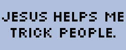 Jesus Helps Me Trick People