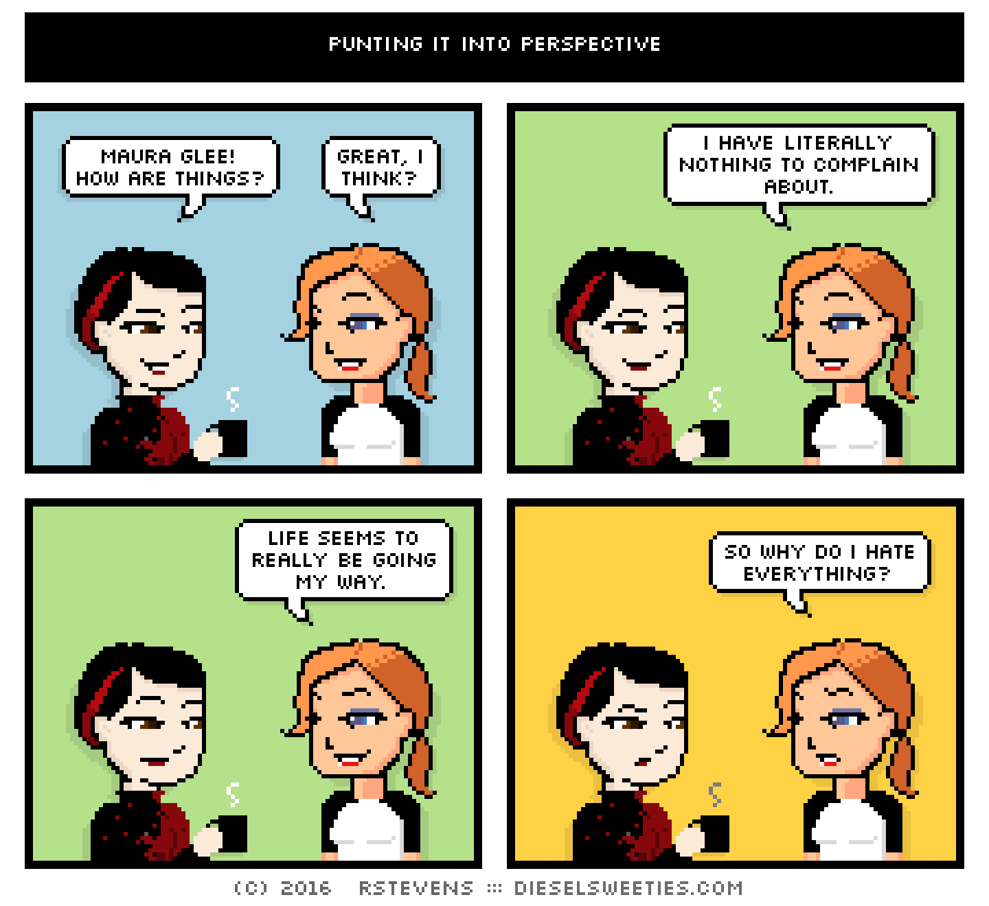 pale suzie, maura : maura glee! how are things? great, i think? i have literally nothing to complain about. life seems to really be going my way. so why do i hate everything?