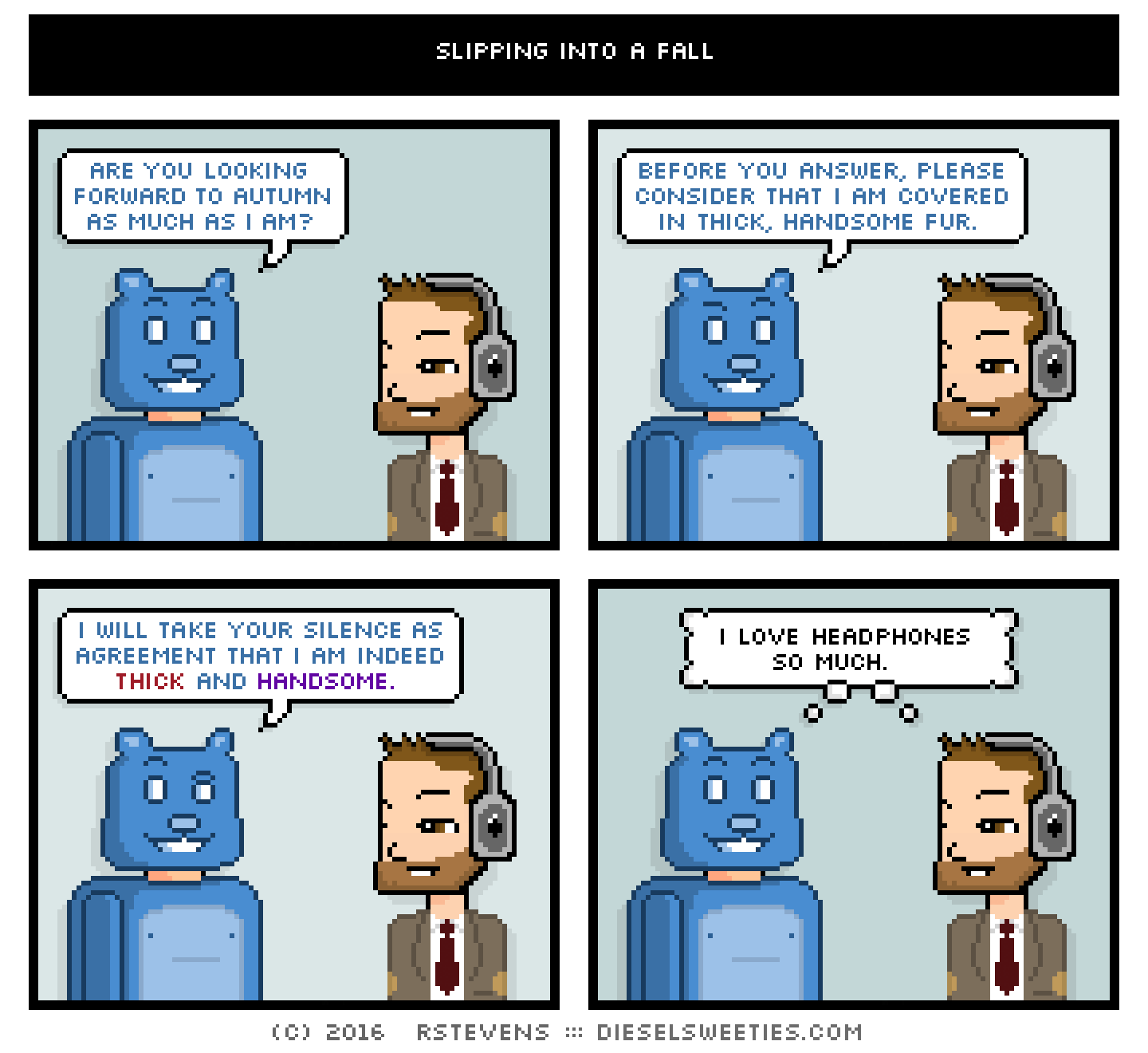 nipples the bear, indie rock pete : headphones are you looking forward to autumn as much as i am? before you answer, please consider that i am covered in thick, handsome fur. i will take your silence as agreement that i am indeed thick and handsome. i love headphones so much. thought balloon from both