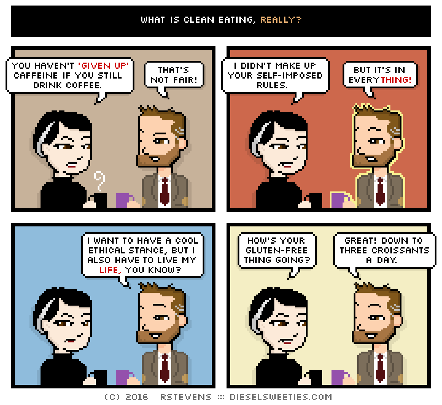 pale suzie, indie rock pete : holding coffee drinking coffee you haven't 'given up' caffeine if you still drink coffee. that's not fair! i didn't make up your self-imposed rules. but it's in everything! i want to have a cool ethical stance, but i also have to live my life, you know? how's your gluten-free thing going? great! down to three croissants a week.