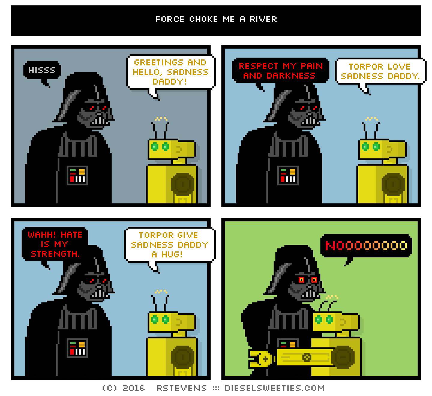 darth vader, torpor, hug : hiss greetings and hello, sadness daddy! respect my pain and darkness! torpor love sadness daddy. wahh! hate is my strength. torpor give sadness daddy a hug! nooooooo