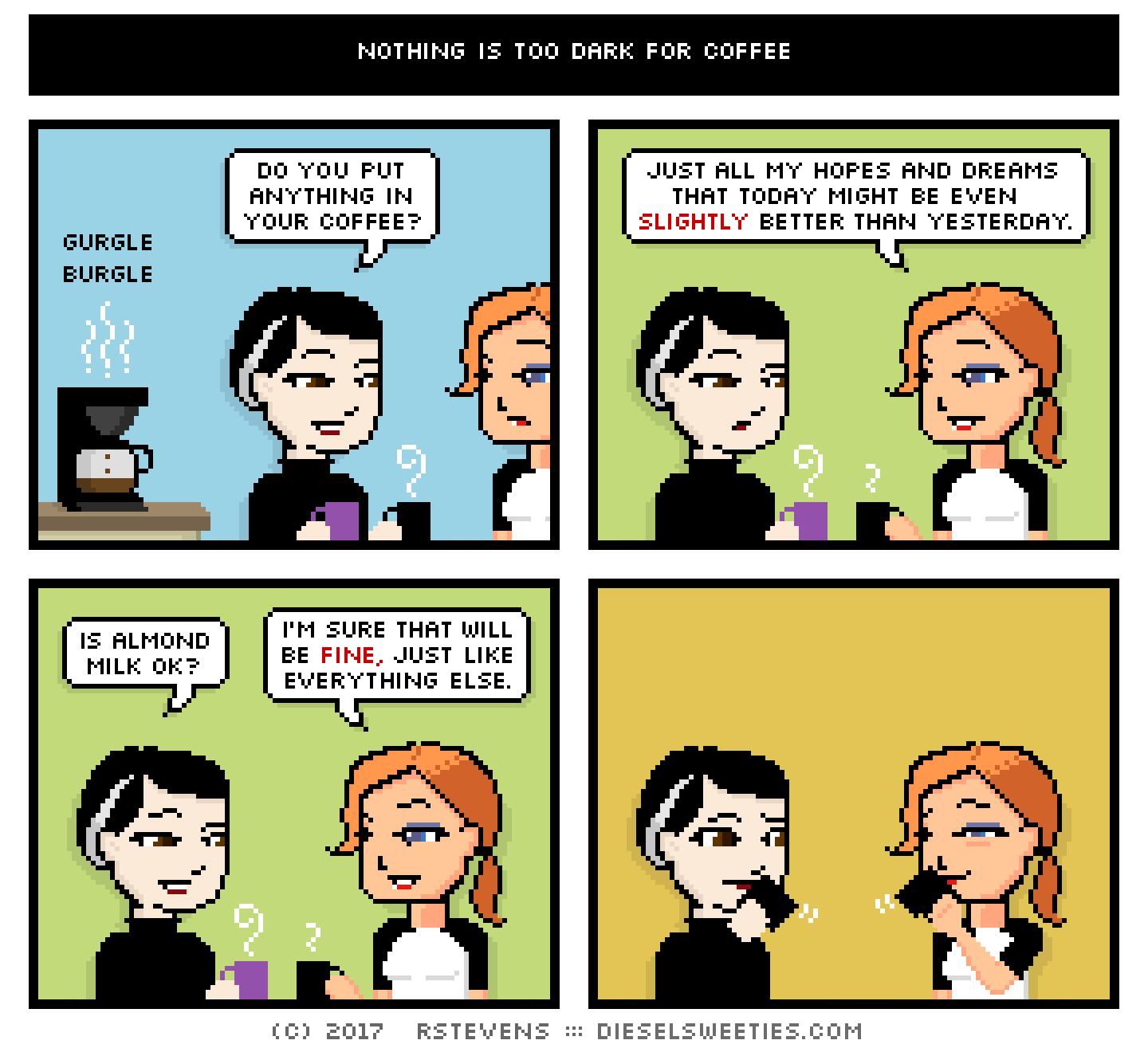 pale suzie, maura : coffee pot, coffee mugs, drinking coffee, do you put anything in your coffee? gurgle burgle just all my hopes and dreams that today might be even slightly better than yesterday. is almond milk ok? i'm sure that will be fine, just like everything else. ...