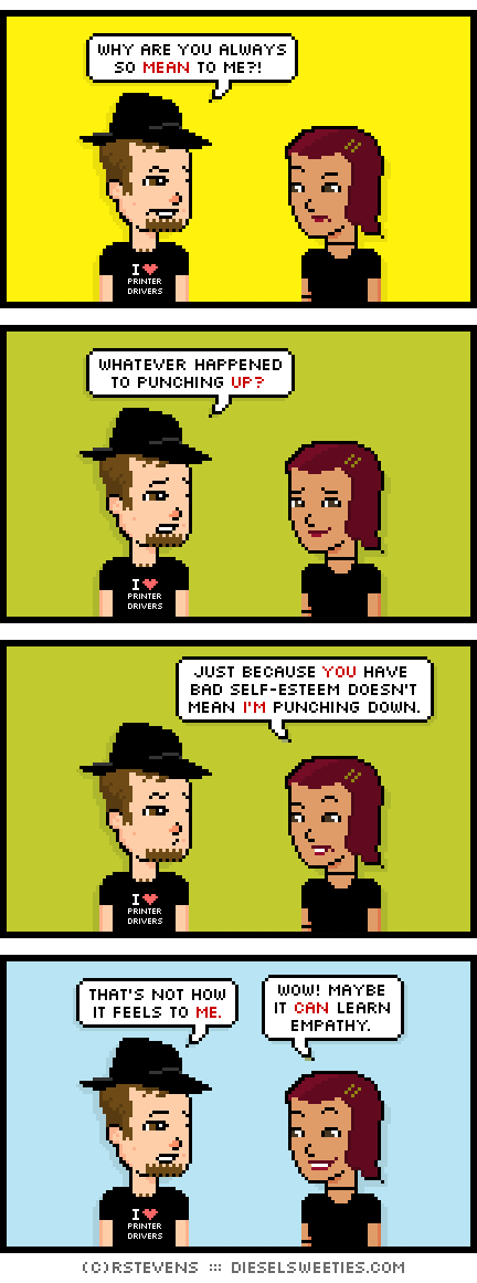 gamer gabe, csstine : why are you always so mean to me?! whatever happened to punching up? just because you have bad self-esteem doesn't mean i'm punching down. that's not how it feels to me. wow! maybe it can learn empathy.