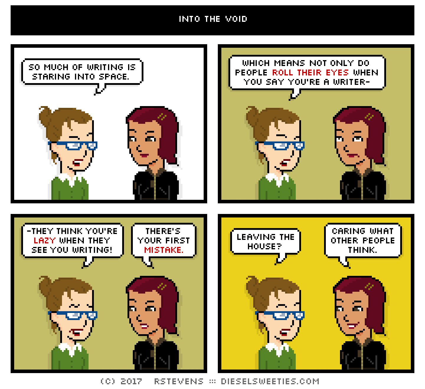 library anne, csstine : so much of writing is staring into space. which means not only do people roll their eyes when you say you're a writer - they think you're lazy when they see you writing! there's your first mistake. leaving the house? caring what other people think.