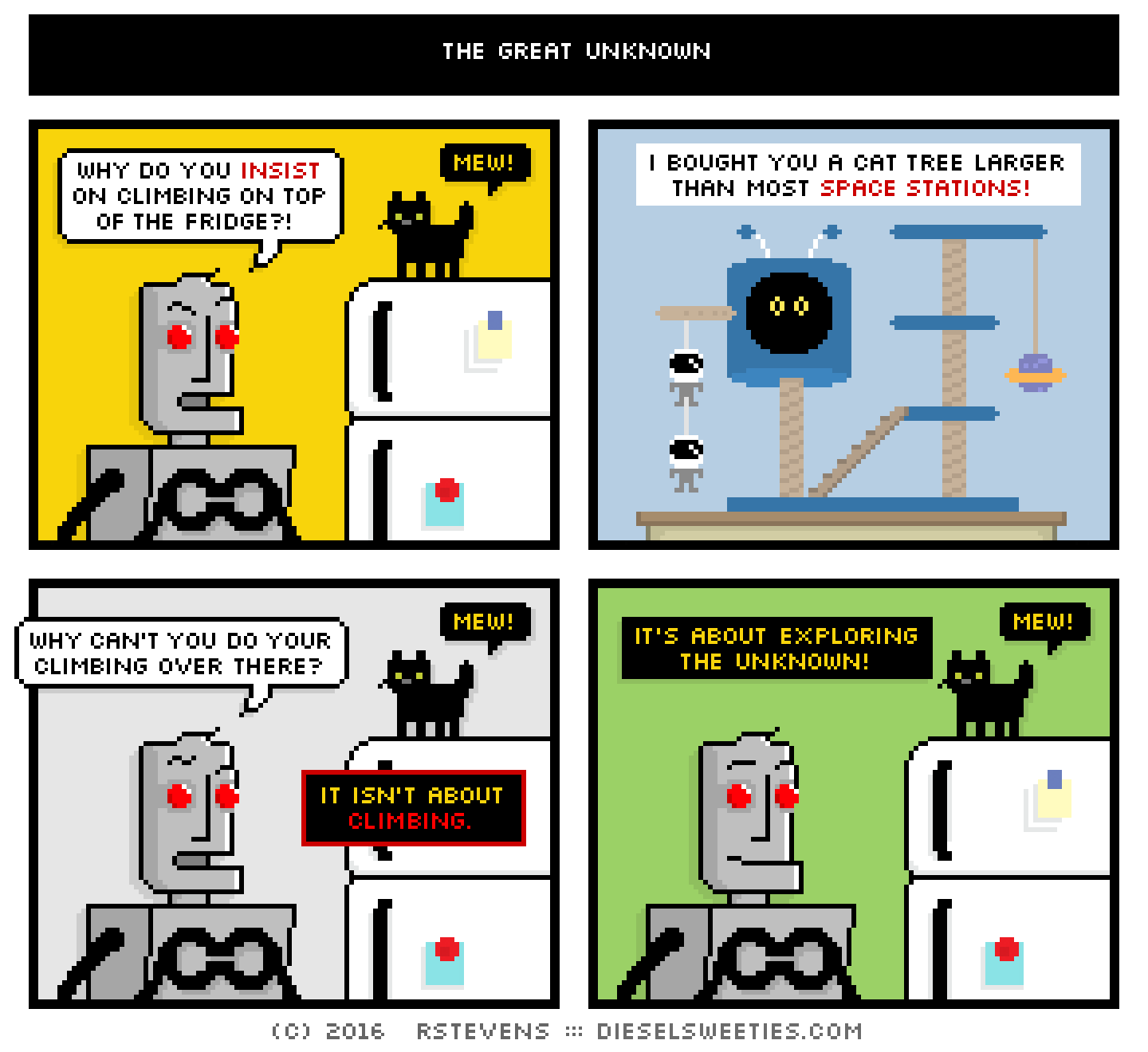 clango, john stamos kitten : why do you insist on climbing on top of the fridge?! mew! i bought you a cat tree larger than most space stations! why can't do your climbing over there? mew! it isn't about climbing. it's about exploring the unknown! mew!