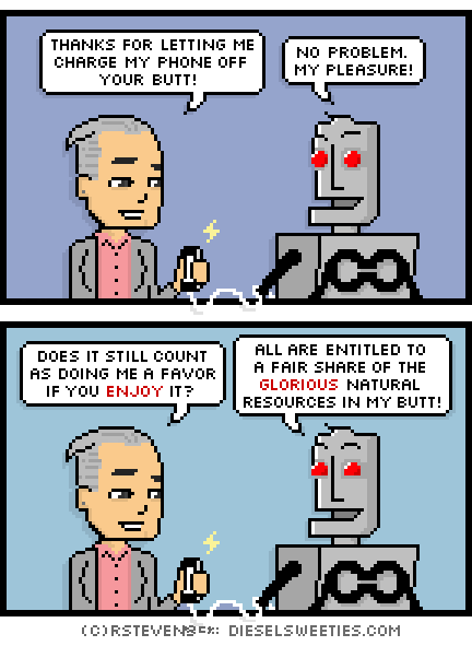 electron mike, clango : holding phone, charging cord, thanks for letting me charge my phone off your butt! no problem. it's my pleasure! does it still count as doing me a favor if you enjoy it? all are entitled to their fair share of the glorious natural resources in my butt!