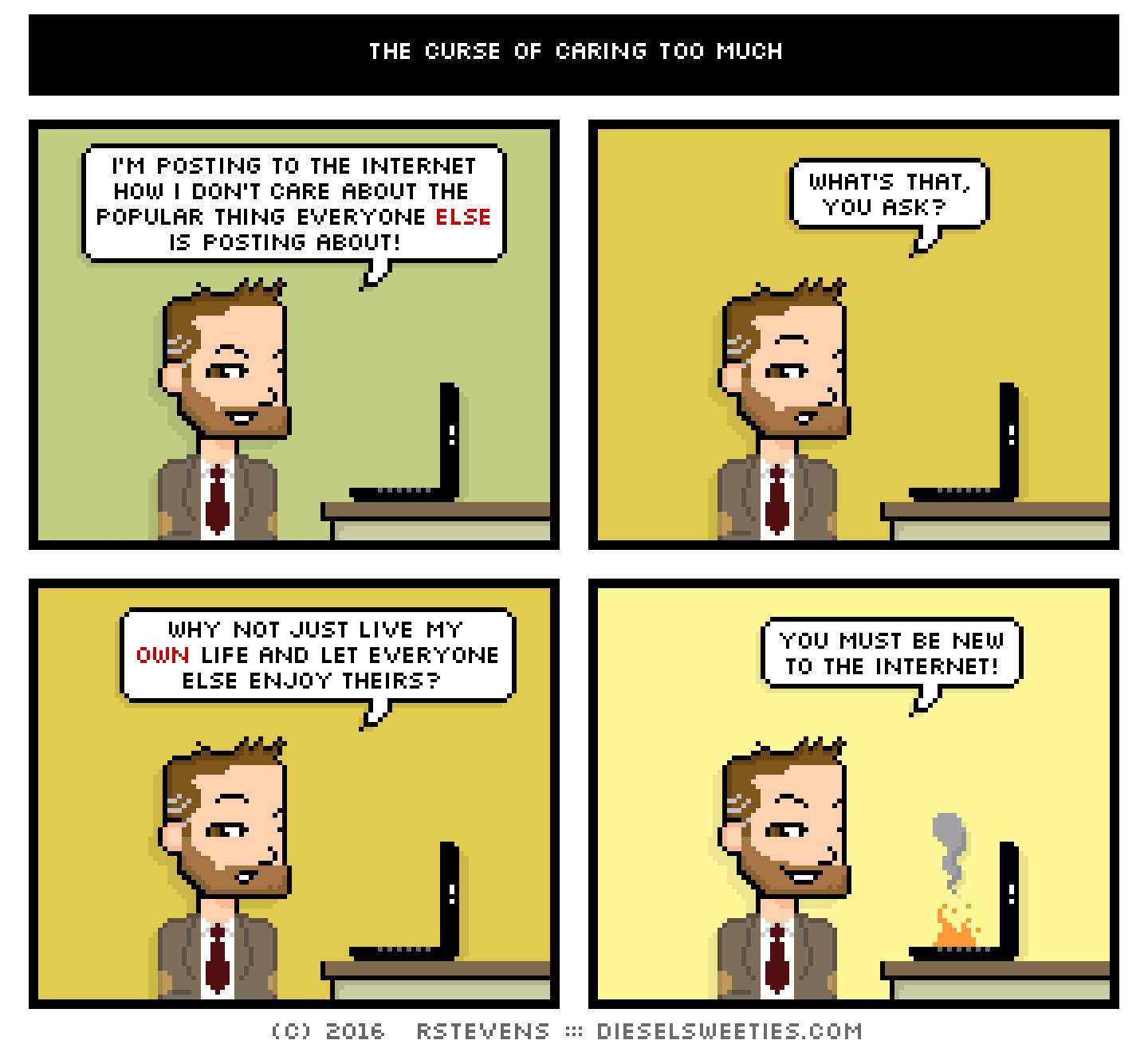 indie rock pete : laptop, i'm posting to the internet how i don't care about the popular thing everyone else is posting about! what's that, you ask? why not just live my own life and let everyone else enjoy theirs? you must be new to the internet!