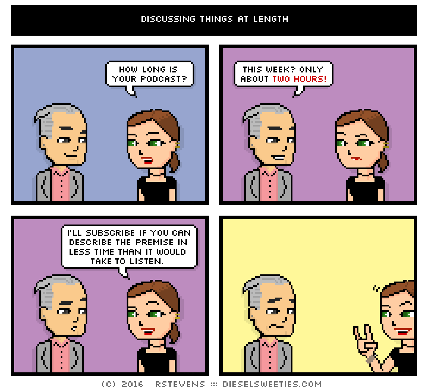 comic electron mike, lil sis : hang loose hands how long is your podcast?this week? only about two hours! i'll subscribe if you can describe the premise in less time than it would take to listen. ...